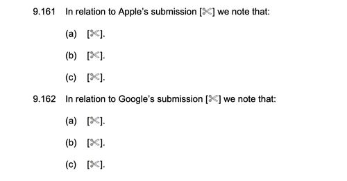 Screenshot of a report. It states 'In relation to Apple's submission we note that', followed by 3 redacted dotpoints. Then it states 'In relation to Google's submission we note that', followed by 3 redacted dotpoints. Screenshot of a report. It states 'In relation to Apple's submission we note that', followed by 3 redacted dotpoints. Then it states 'In relation to Google's submission we note that', followed by 3 redacted dotpoints.